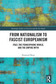 From Nationalism to Fascist Europeanism Italy, the Francophone World, and the Empire Myth book cover