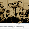 Klezmer musicians at a wedding in Ukraine, 1925 